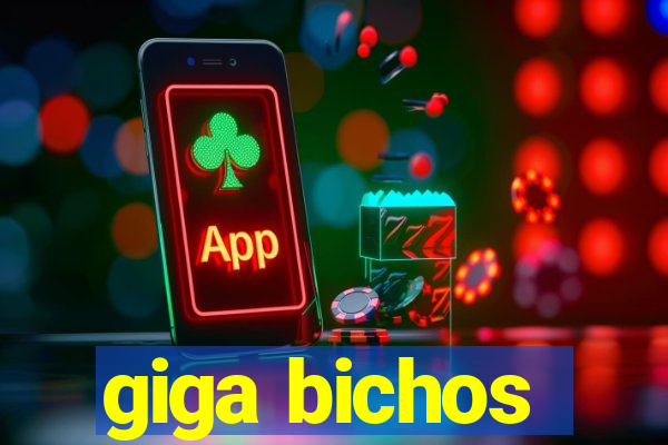 giga bichos